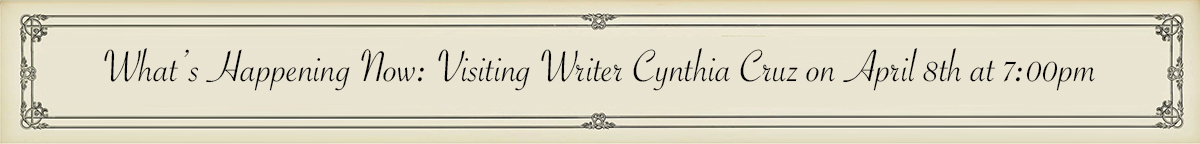 What's Happening Now: Visiting Writer Cynthia Cruz on April 8th